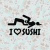 I Love Sushi I Love Sushi