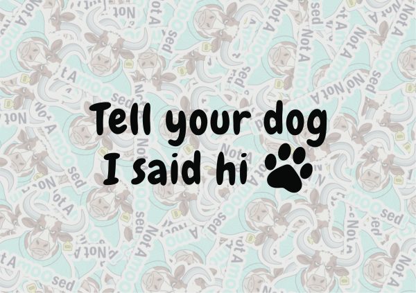 Tell Your Dog I Said Hi